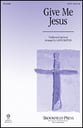 Give Me Jesus SATB choral sheet music cover